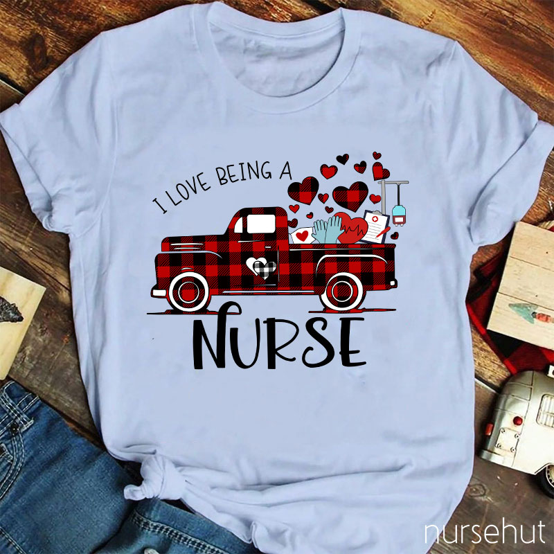 I Love Being A Nurse T-Shirt