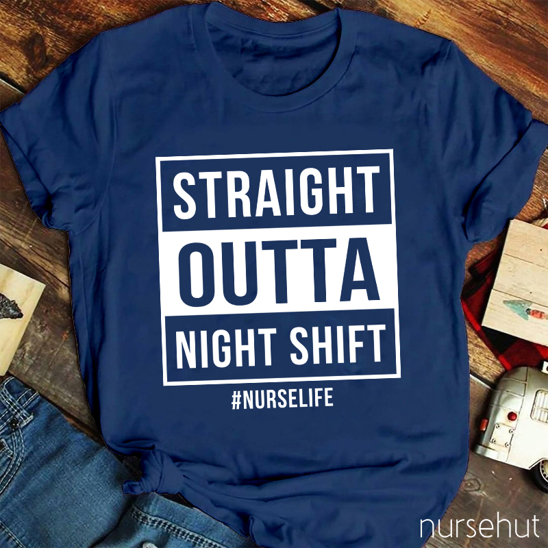 Straight Outta Night Shift Nurse T-Shirt