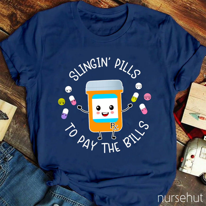 Slingin' Pills To Pay The Bills Nurse T-Shirt