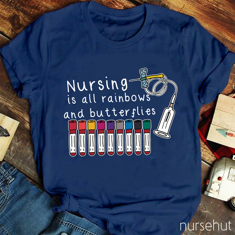 Nursing Is All Rainbows And Butterflies Nurse T-Shirt