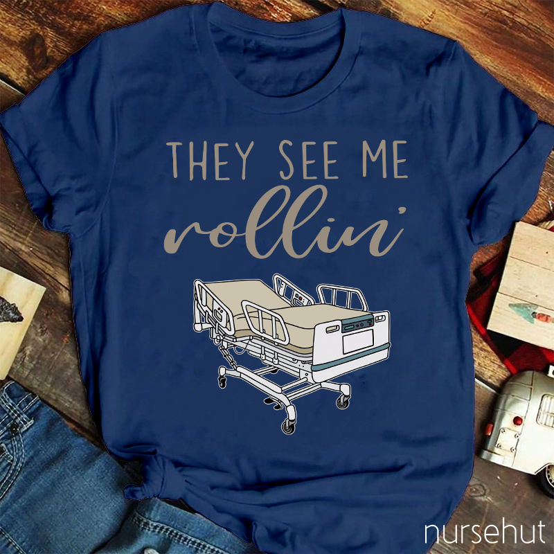 They See Me Rollin Nurse T-Shirt