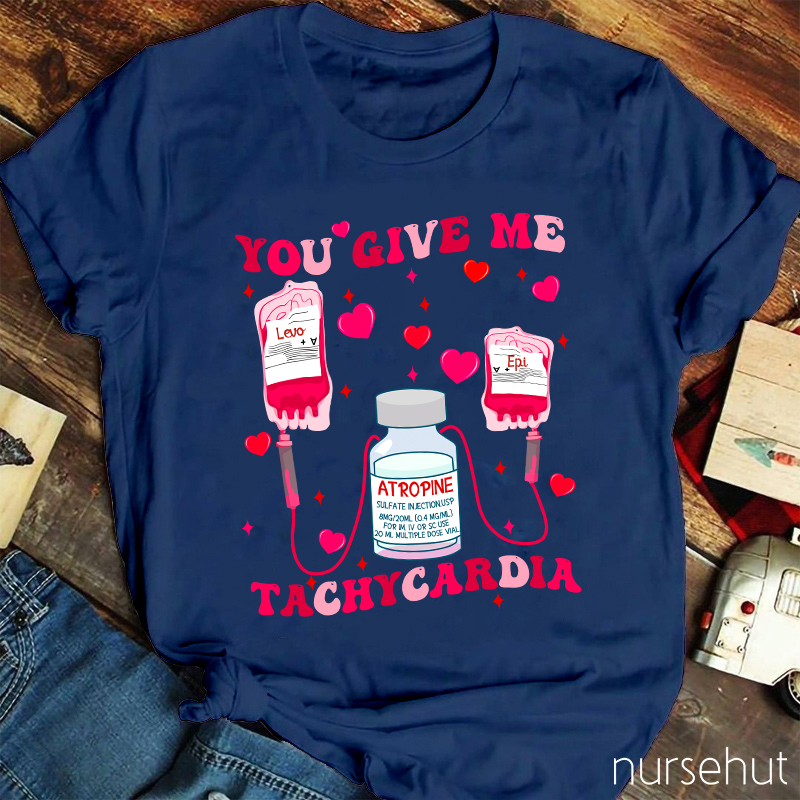 Valentine You Give Me Tachycardia Levo Epi ATROPINE Cure Nurse T-Shirt