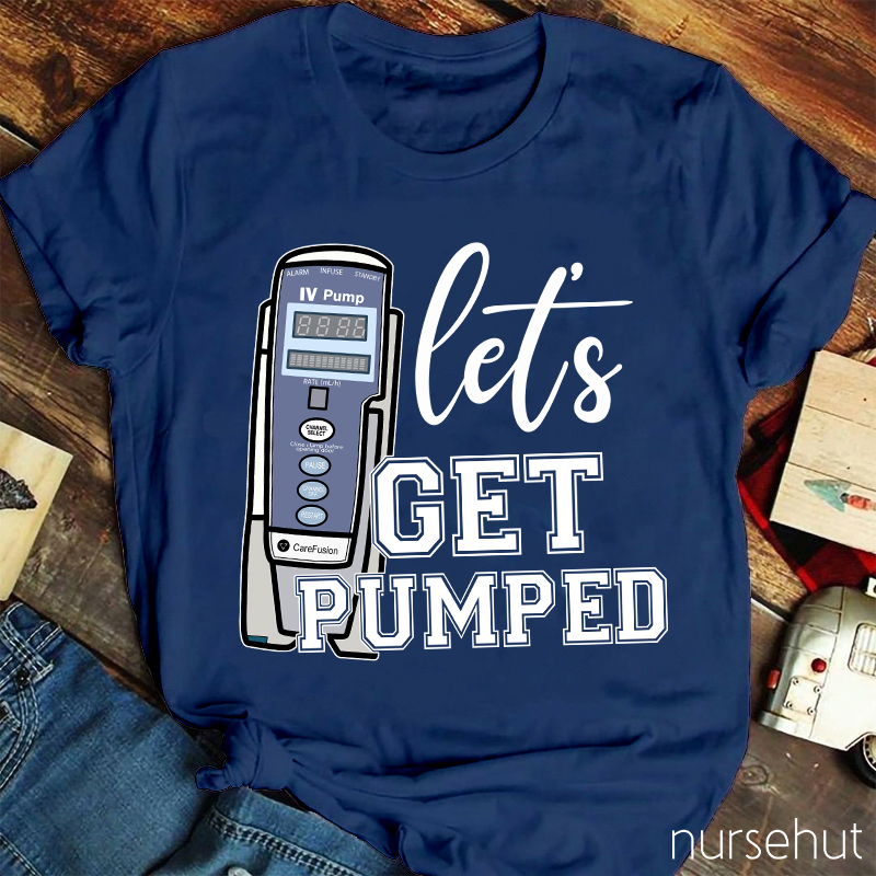 Let's Get Pumped Nurse T-Shirt