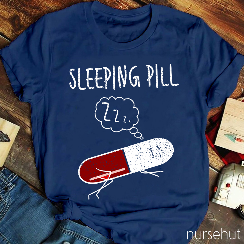 Sleeping Pill Nurse T-Shirt