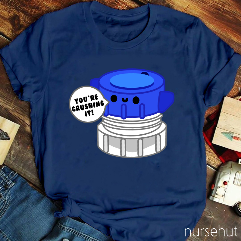 You're Crushing IT Nurse T-Shirt