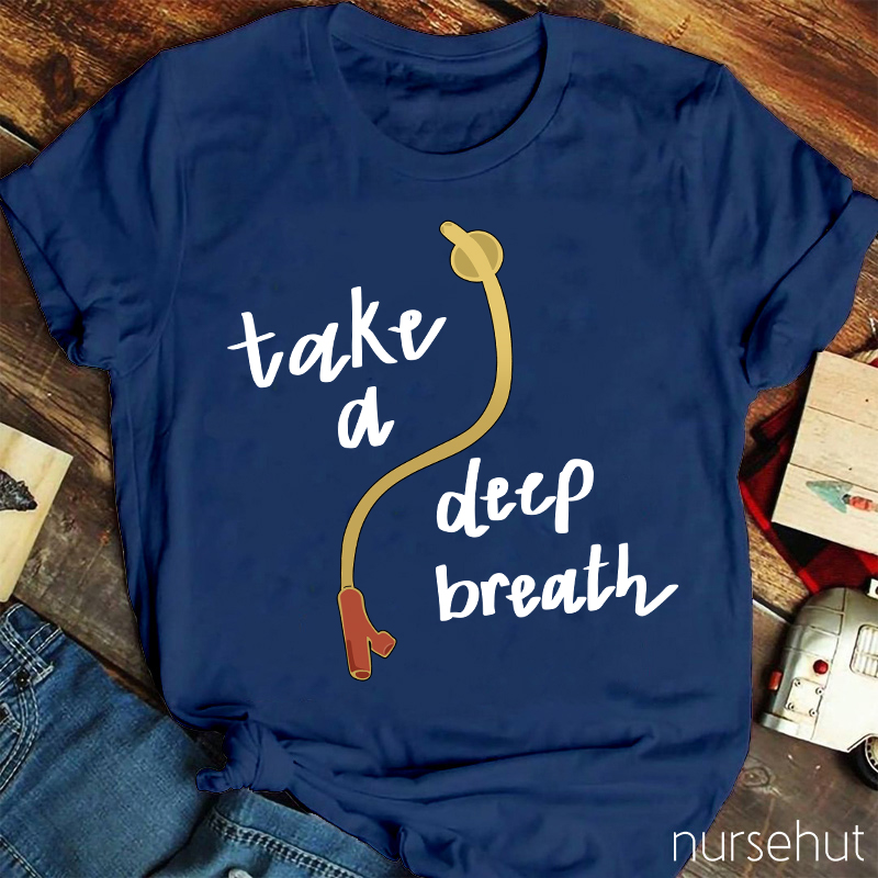 Take A Deep Breath Nurse T-Shirt