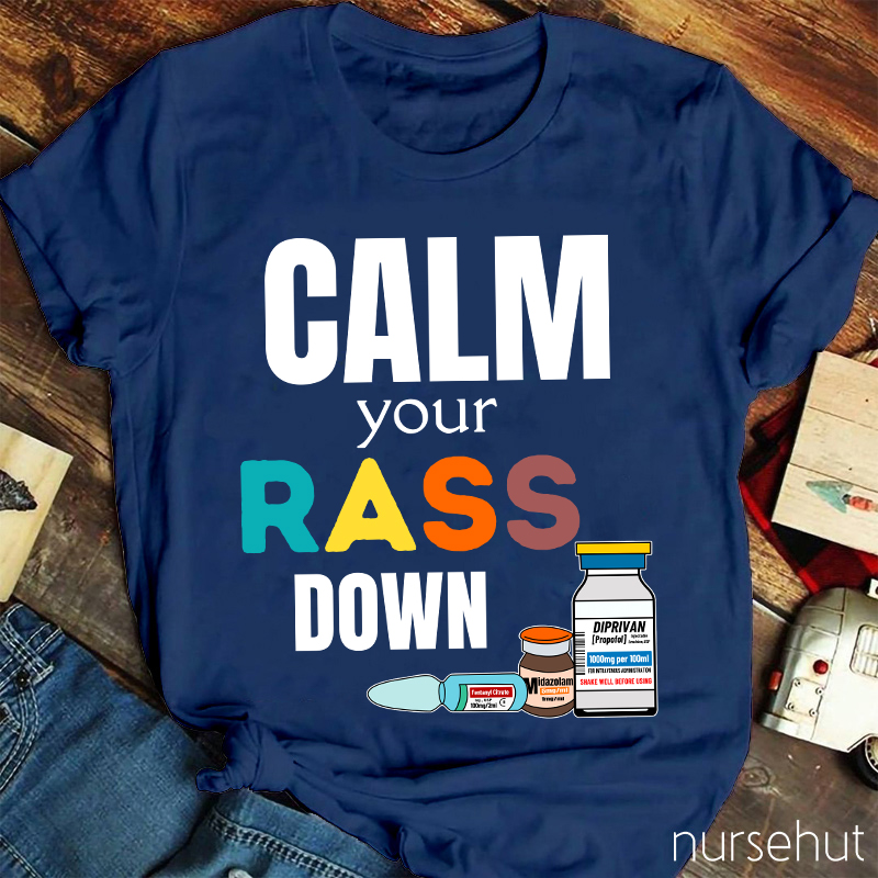 Calm Your Rass Down Nurse T-Shirt