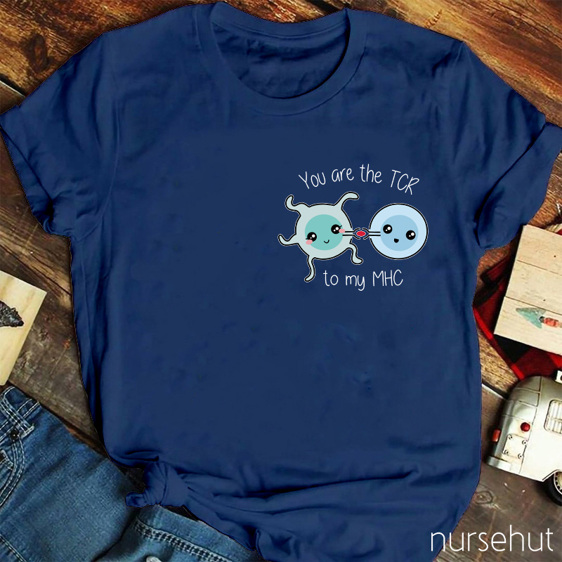 You Are The Tcr To My Mhc T-Shirt