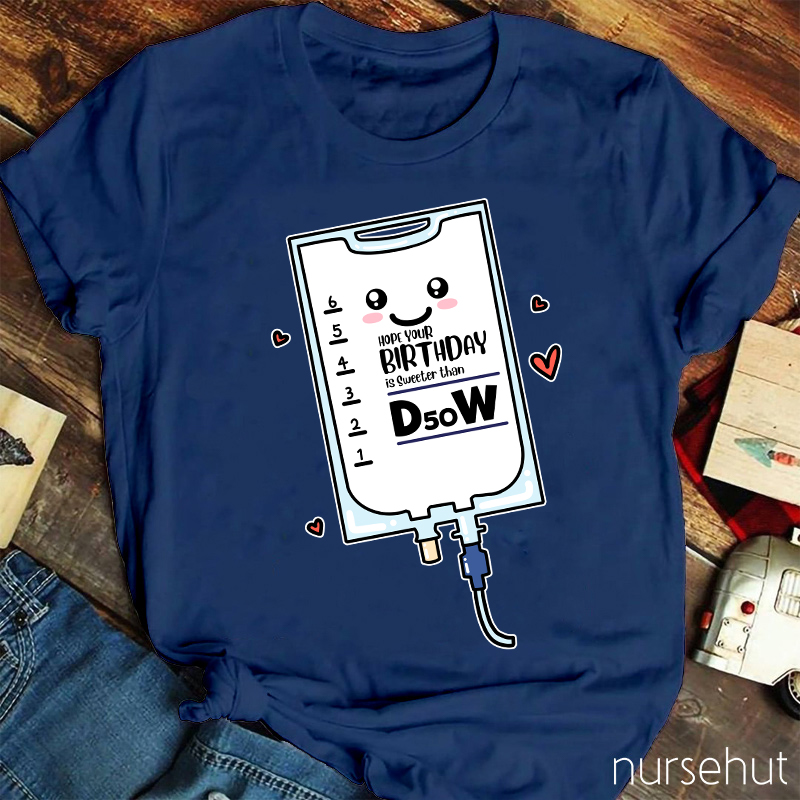 Hope Your Birthday Is Sweeter Than B50W Nurse T-Shirt