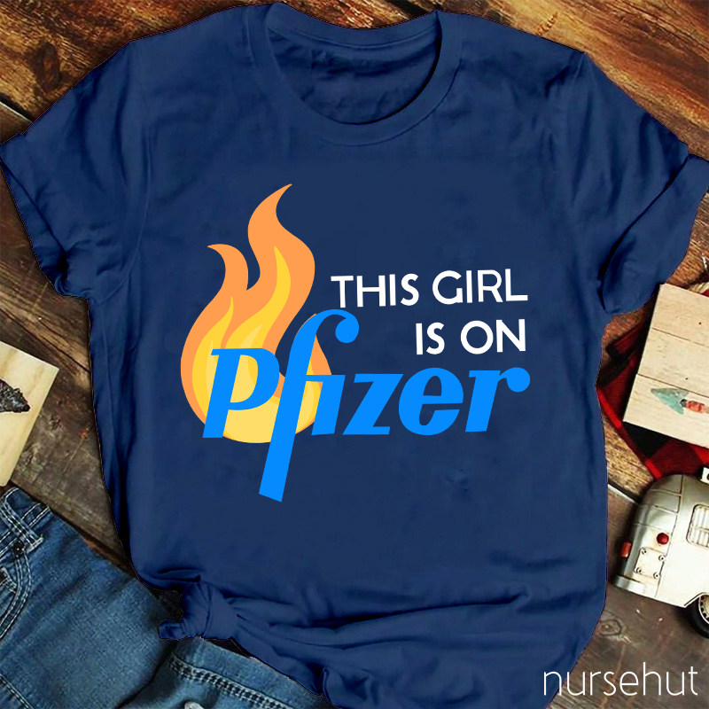 This Girl Is On Pfizer Nurse T-Shirt