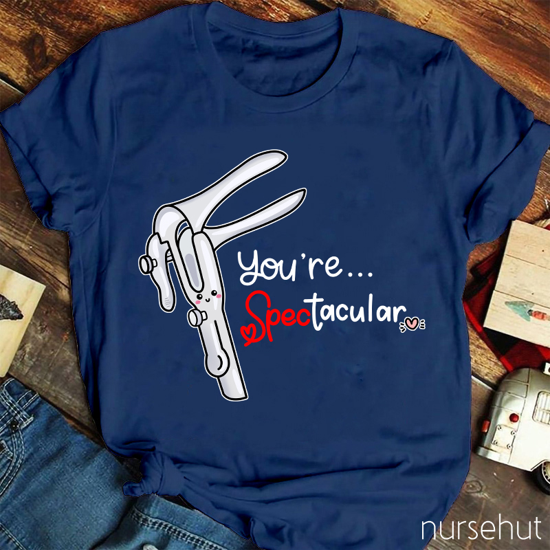 You're Spectacular Nurse T-Shirt