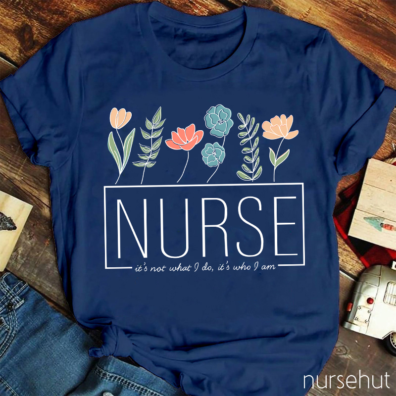 It's Not What I Do It's Who I Am Nurse T-Shirt