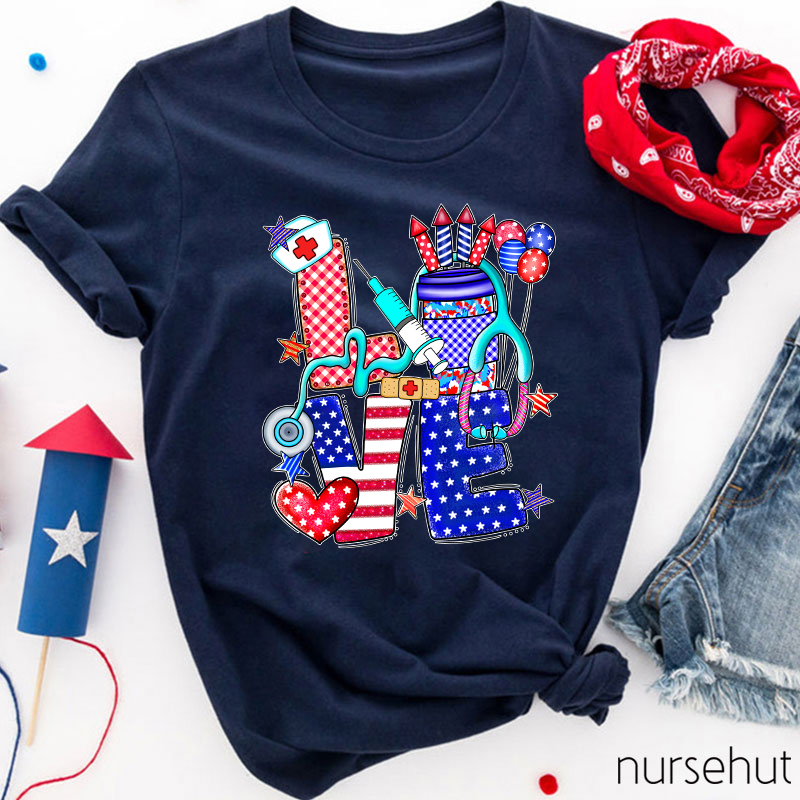 Love The Fourth Of July Nurse T-Shirt