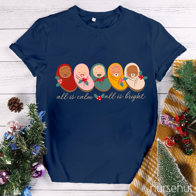 All Is Calm All Is Bright Nurse T-Shirt