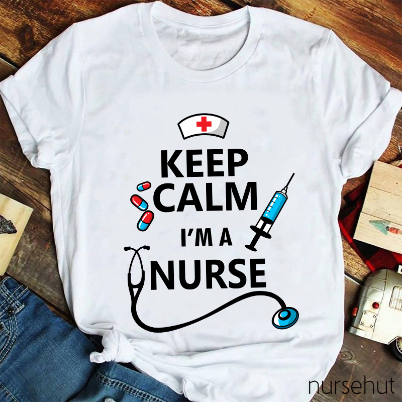 Keep Calm I'm A Nurse T-Shirt