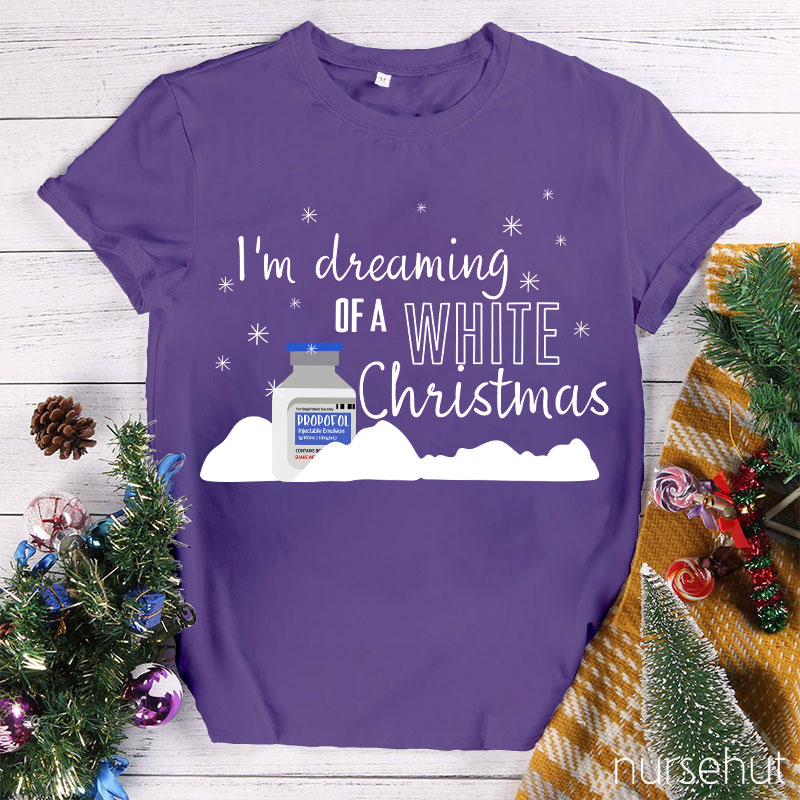 I'm Dreaming Of A White Christmas Nurse T-Shirt