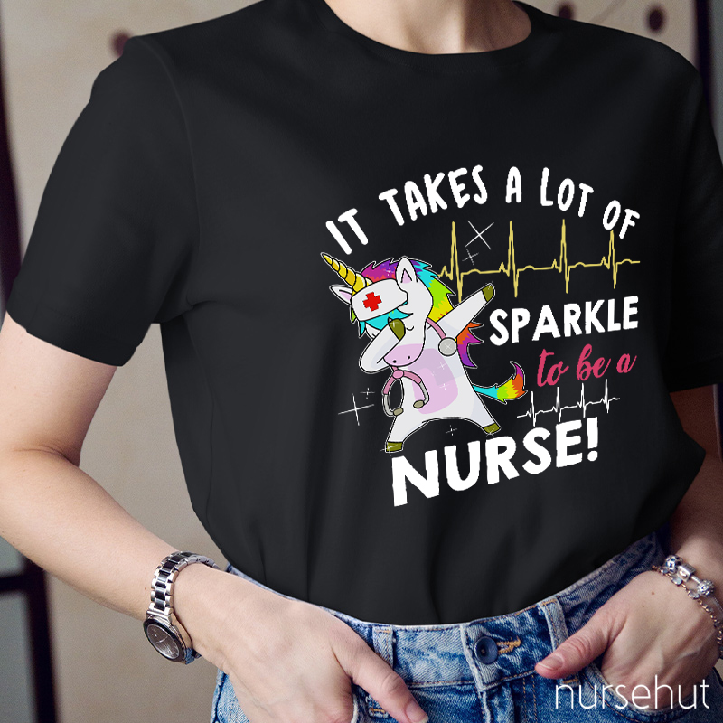 It Takes A Lot Of Sparkle To Be A Nurse T-Shirt