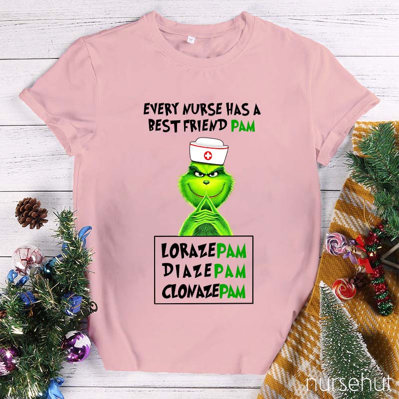 Every Nurse Has A Best Friend Pam Nurse T-Shirt