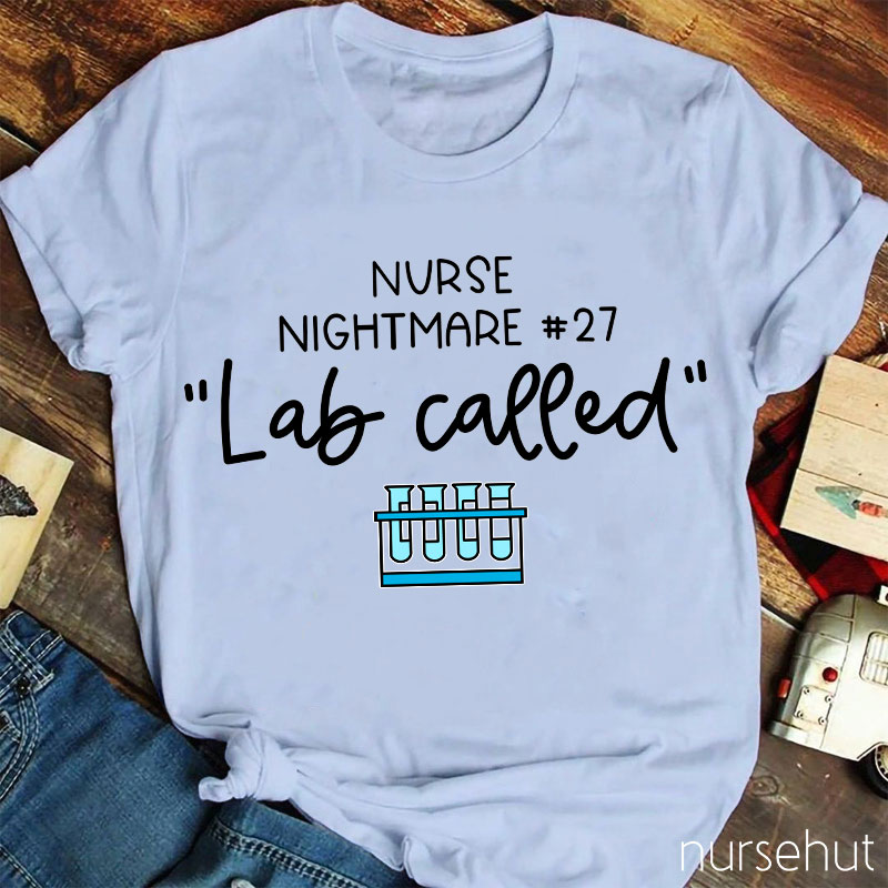 Nurse Nightmare Lab Called Nurse T-Shirt