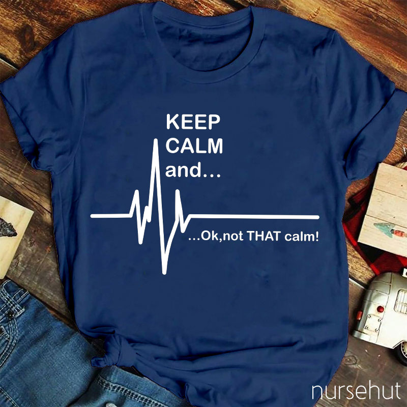 Keep Calm And Nurse T-Shirt