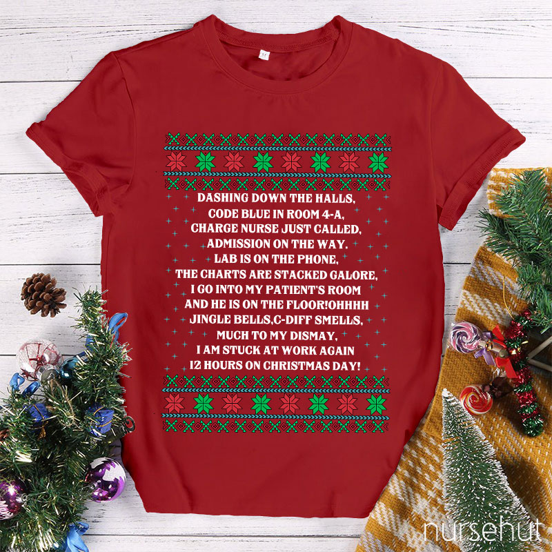 Dashing Down The Halls 12 Hours On Christmas Day Nurse T-Shirt
