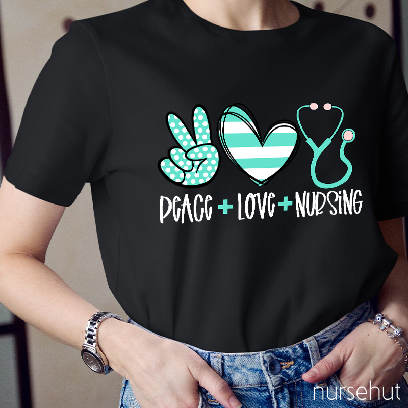 Peace And Love And Nursing T-Shirt