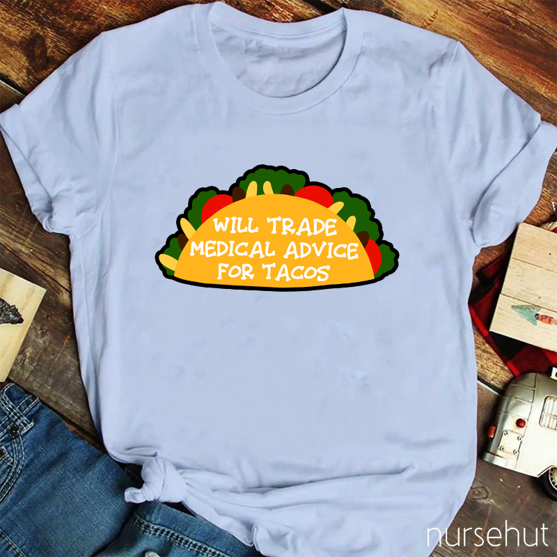 Will Trade Medical Advice For Tacos T-Shirt