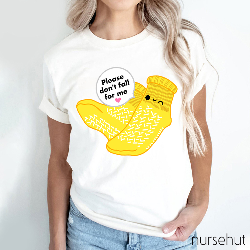 Please Don't Fall For Me Cartoon Socks Cute Nurse T-Shirt