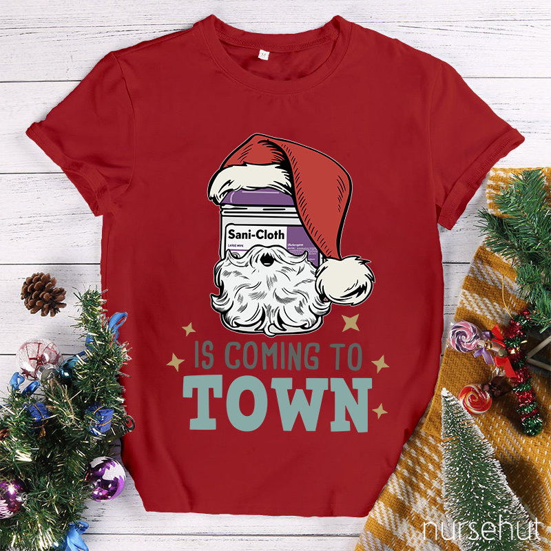Sani-Cloth Is Coming To Town Nurse T-Shirt