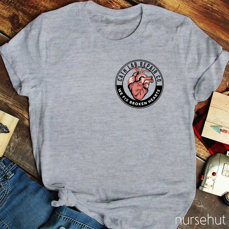 We Fix Broken Hearts Cath Lab Repair Co Nurse T-Shirt