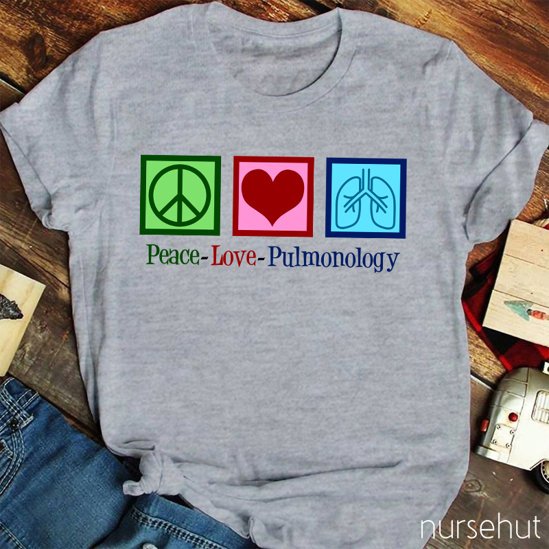 Peace And Love And Pulmonology Nurse T-Shirt