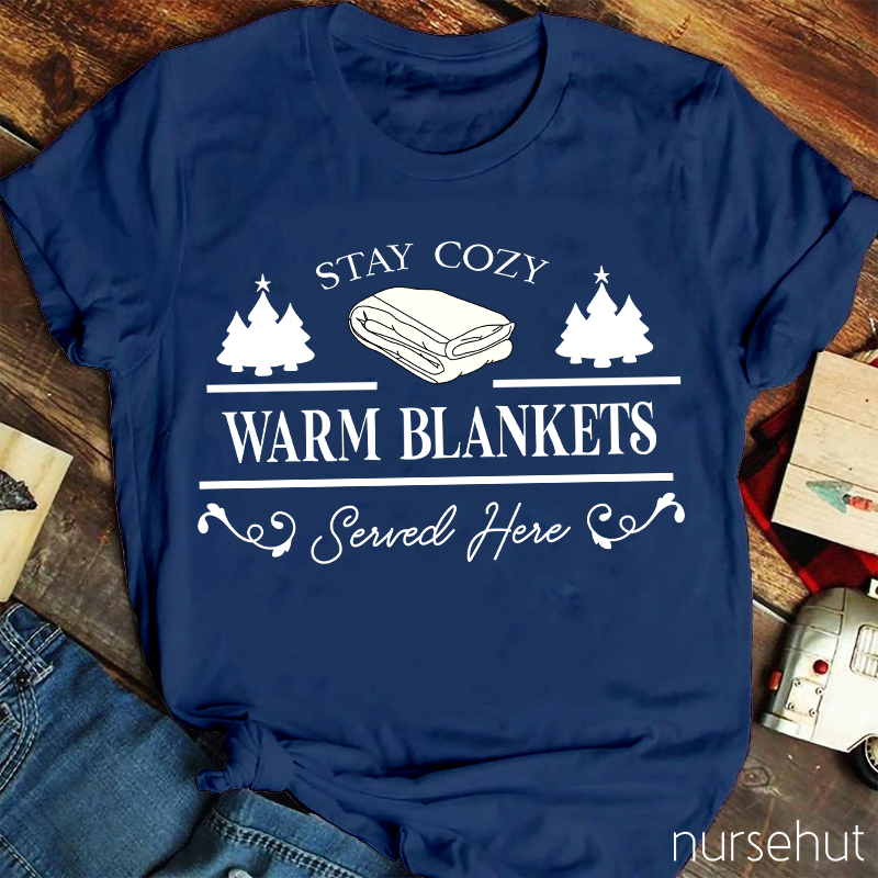 Stay Cozy Warm Blankets Nurse T-shirt