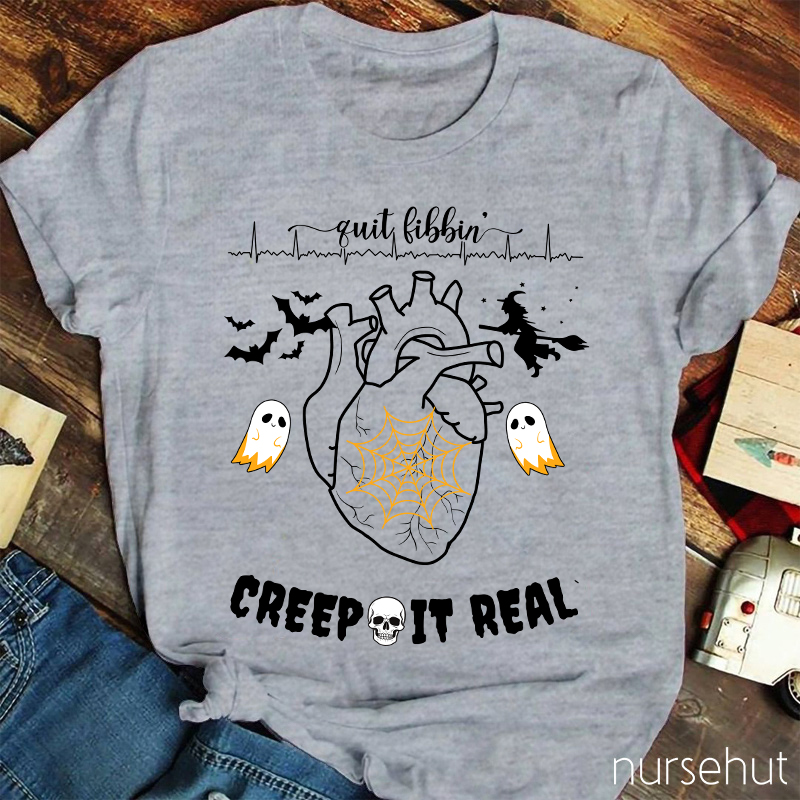 Quit Libbin Creep It Real Nurse T-Shirt