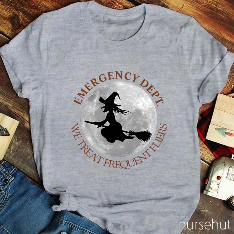 Emergency Dept We Treat Frequent Fliers Nurse T-Shirt