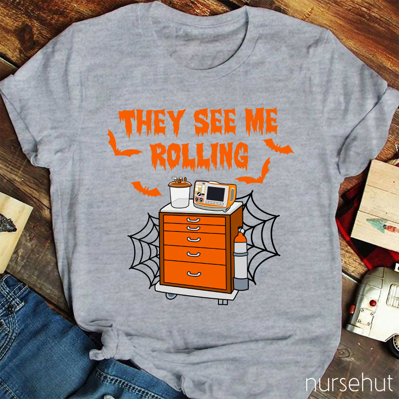 They See Me Rolling Nurse T-Shirt