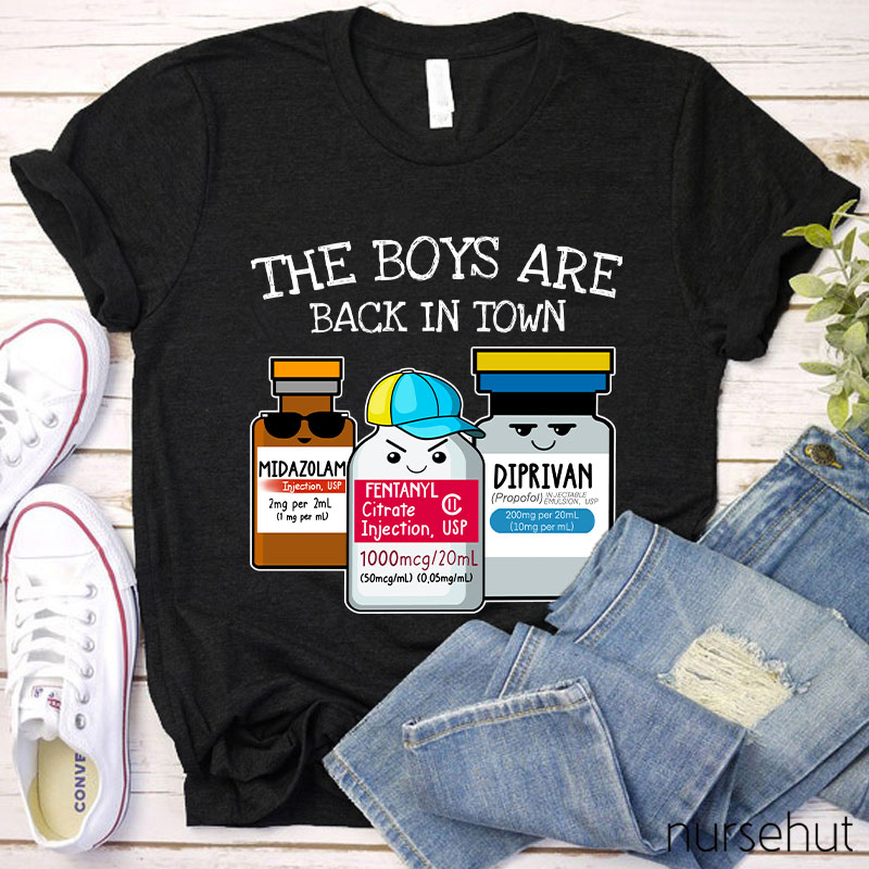 The Boys Are Back In Town Nurse T-Shirt