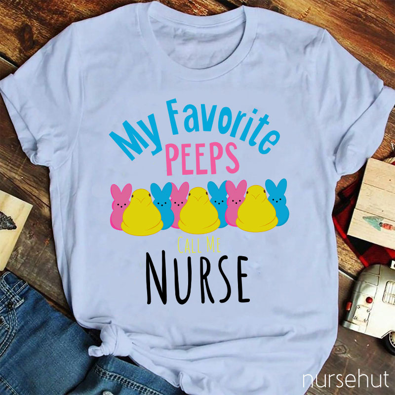 My Favorite Peeps Call Me Nurse T-Shirt