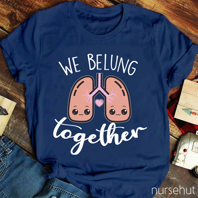 We Belung Together Nurse T-Shirt