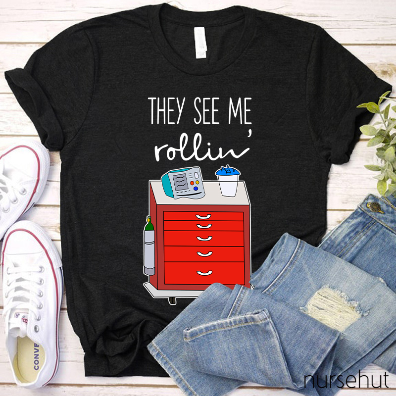 They See Me Rollin' Nurse T-Shirt