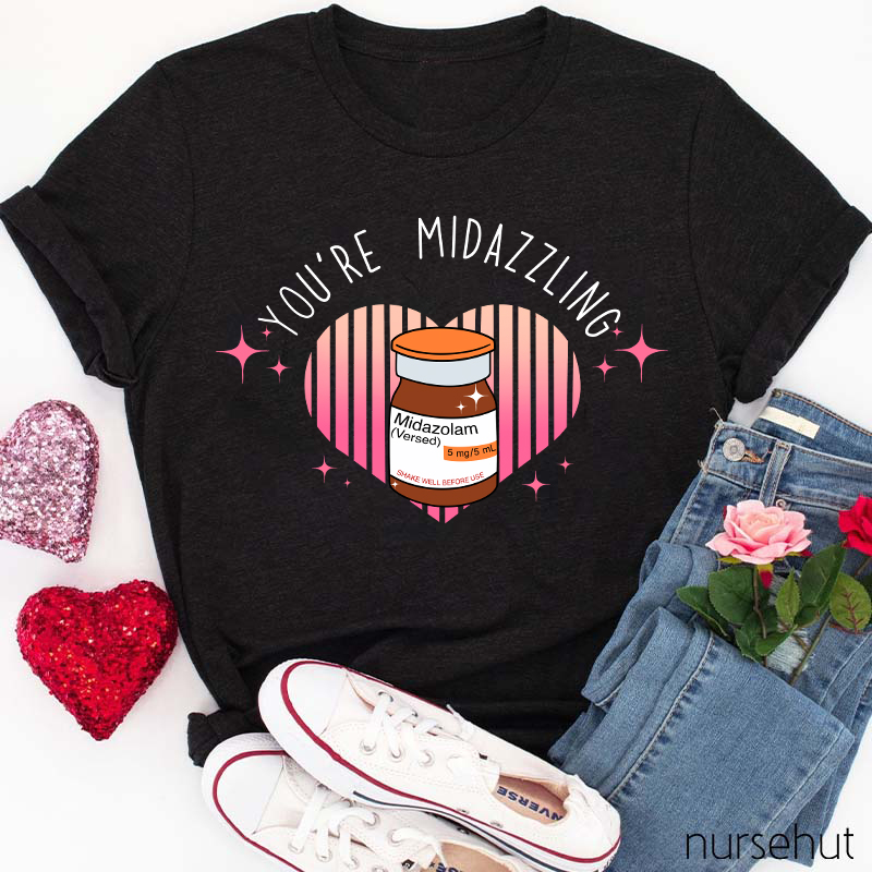 You're Midazzling Nurse T-Shirt