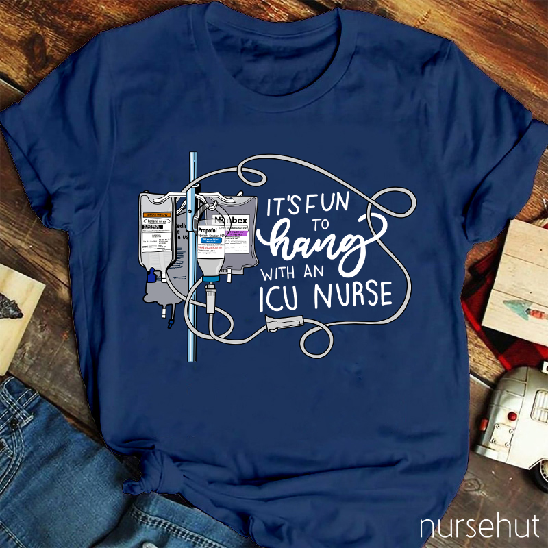 It's Fun To Hang With An ICU Nurse T-Shirt