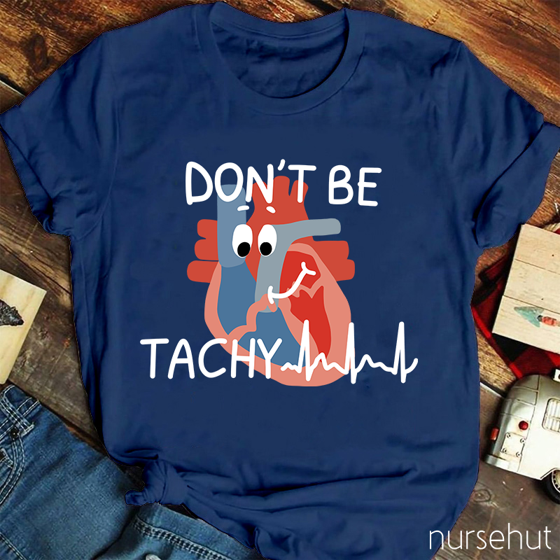 Don't Be Tachy Cartoon Heart Organ Nurse T-Shirt