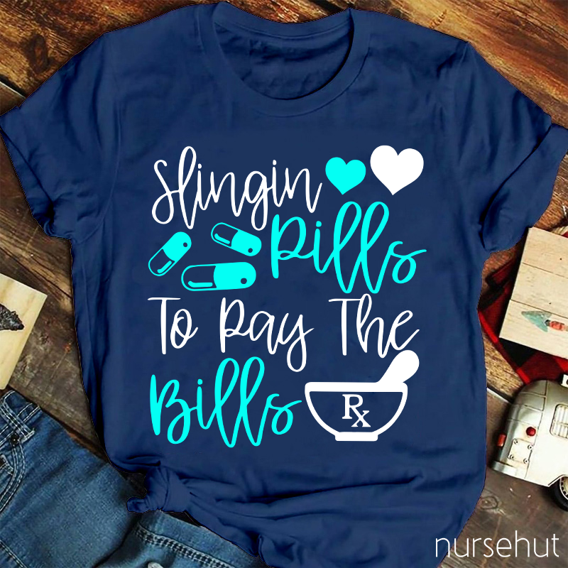 Slingin Rills To Pay The Bills Nurse T-Shirt