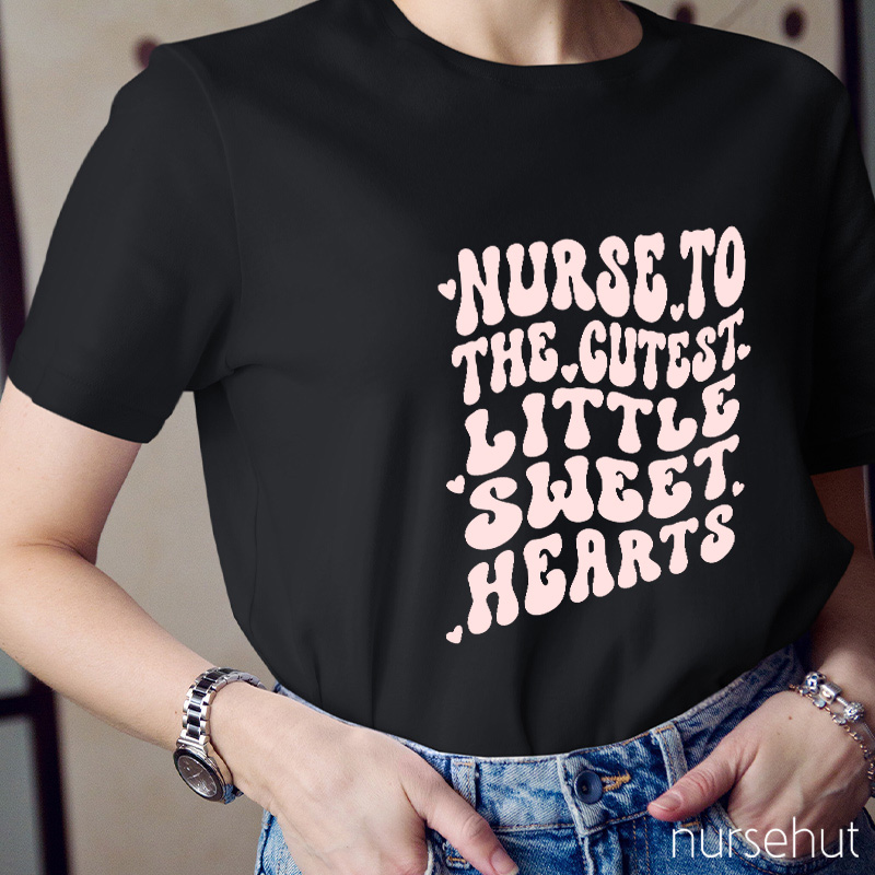 Nurse To The Cutest Little Sweet Hearts Nurse T-Shirt