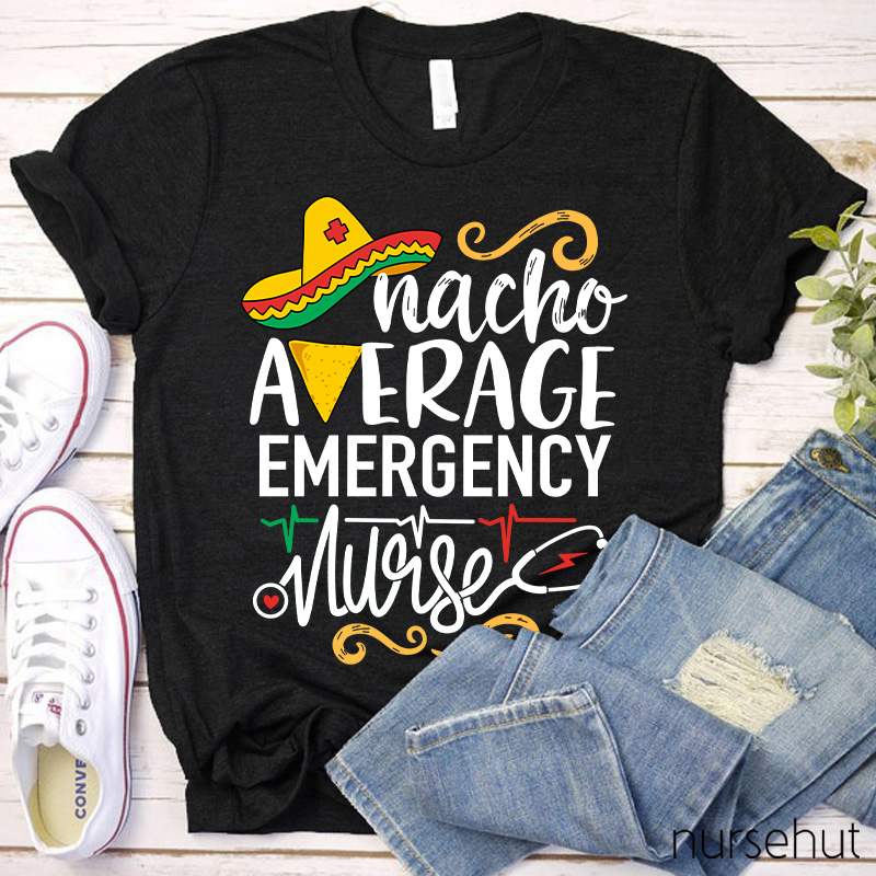 Nacho Average Emergency Nurse T-Shirt