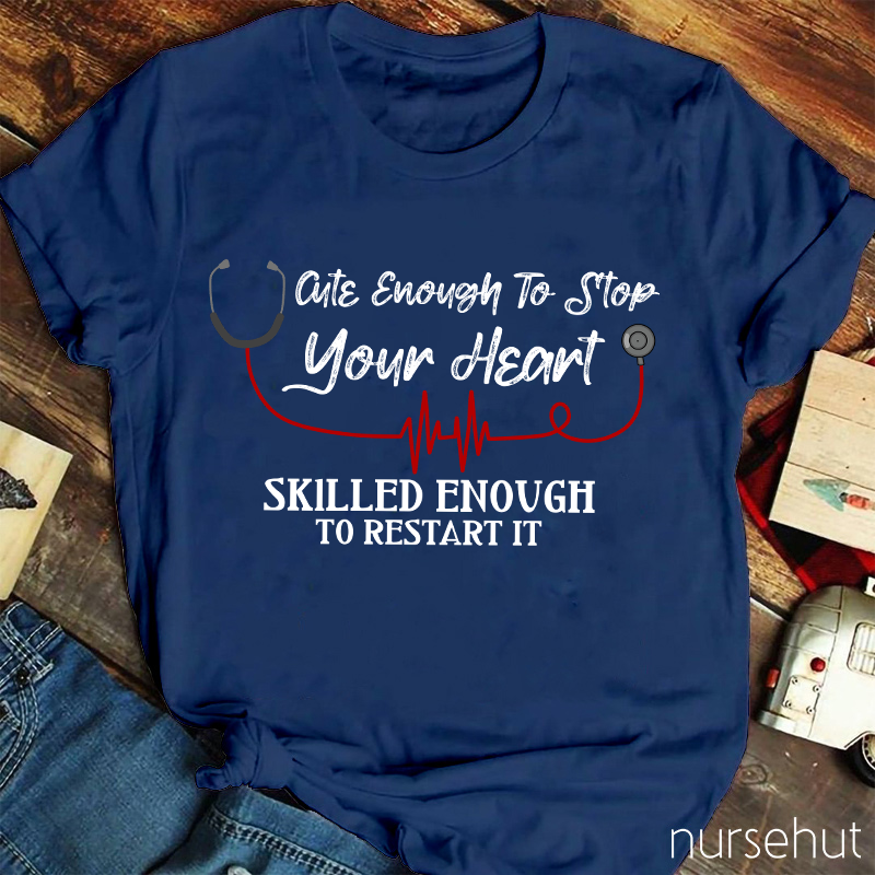 Cute Enough To Stop Your Heart Nurse T-Shirt