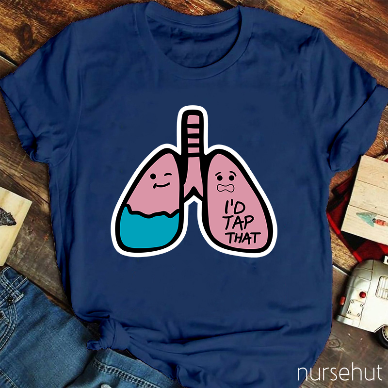 I'd Tap That Lung Nurse T-Shirt