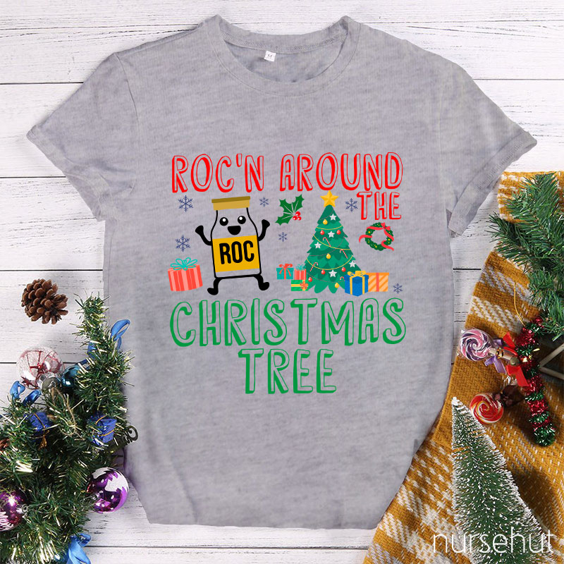 Roc'n Around The Christmas Tree Nurse T-Shirt