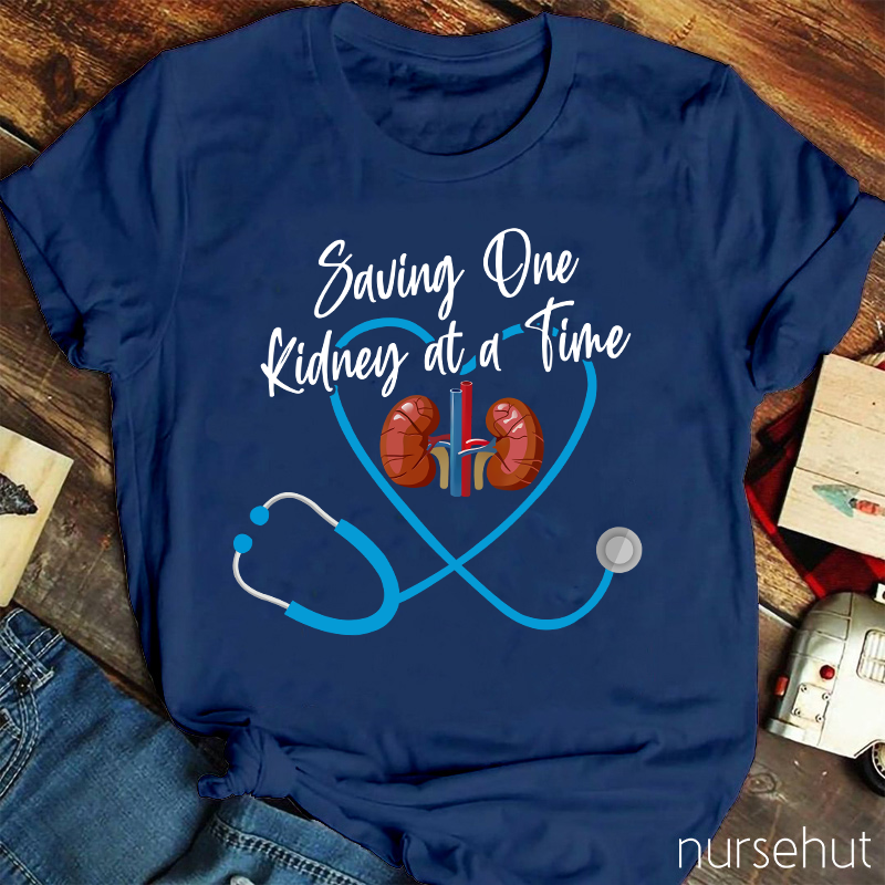 Saving One Kidney At A Time Nurse T-Shirt