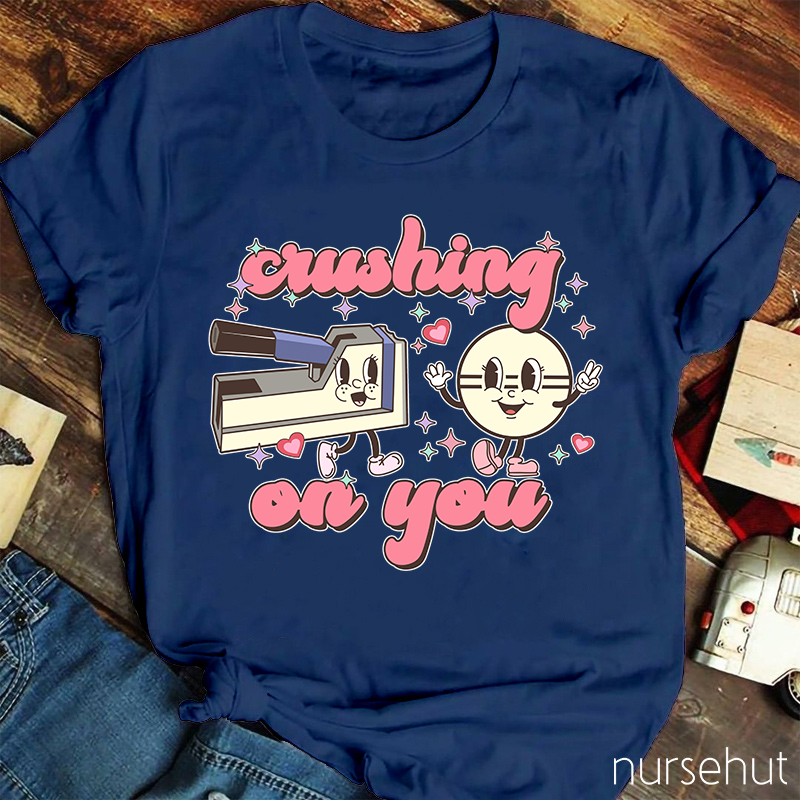Crushing On You Nurse T-Shirt